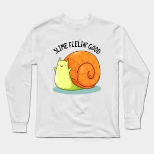 Slime Feeling Good Cute Snail Pun Long Sleeve T-Shirt